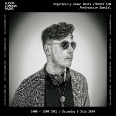Organically Grown Beats w/ Stray Son (One Year Anniversary) - 06.07.24