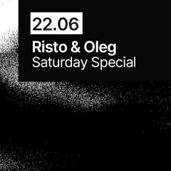 Risto & Oleg [Saturday Special]
