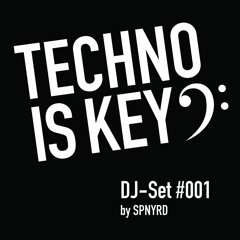 Techno Is Key - DJ-Set #001 - by SPNYRD