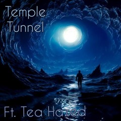Temple Tunnel ft. Tea Hazed