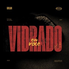 Vidrado Em Voce ( GALVH EDIT )
