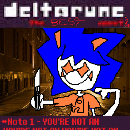 *Note 1 - YOU'RE NOT AN YOU'RE NOT AN YOU'RE NOT AN YOU'RE NOT AN - [Deltarune: The BEST Puppet EVER]