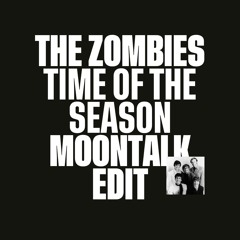 The Zombies - Time Of The Season (Moontalk Full Moon Edit) [Free DL] *FILTERED DUE TO COPYRIGHT*