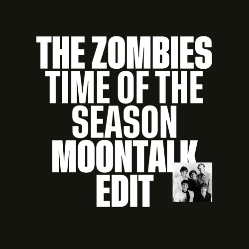 The Zombies - Time Of The Season (Moontalk Full Moon Edit) [Free DL] *FILTERED DUE TO COPYRIGHT*