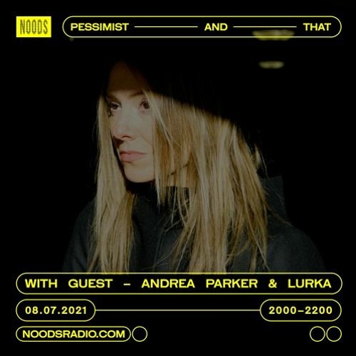 Pessimist And That w/ Andrea Parker - Noods Radio - EPISODE 14