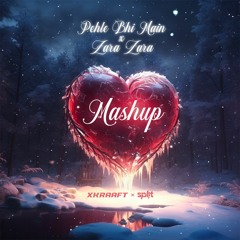 Split Music x X Kraaft - Pehle Bhi Main & Zara Zara (Mashup)