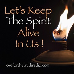 LET’S KEEP THE SPIRIT ALIVE IN US! Pentecost—Love For The Truth (1)