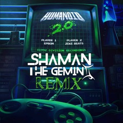 EPROM x Zeke Beats - Humanoid 2.0 (Shaman The Gemini Remix)