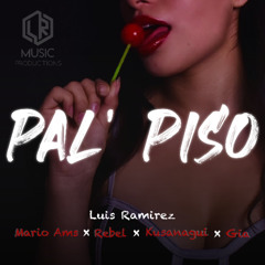 Pal Piso By Luis Ramirez Ft Rebel, Mario Ams, Kusanagui,Gia (LRMUSIC)