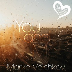Marko Volchkov - You And Me (Original Mix)