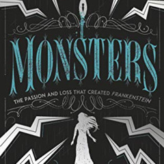 [Free] EBOOK 📖 Monsters: The Passion and Loss that Created Frankenstein by  Sharon D