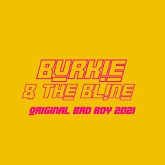 BURKIE & THE BLINE - ORIGINAL BADBOY 2021