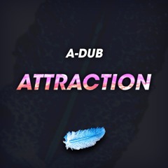 A-DUB - ATTRACTION