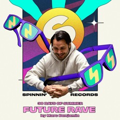 This Is Future Rave with Marc Benjamin | Spinnin' 30 Days Of Summer Mixes #011