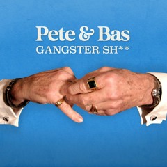 Pete & Bas - Gangster Shit
