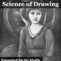 FREE PDF 📔 The Practice and Science of Drawing (Fully Illustrated and Formatted for