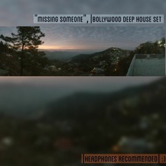 "Missing Someone", |Bollywood Deep House Set|. Headphones Recommended :)