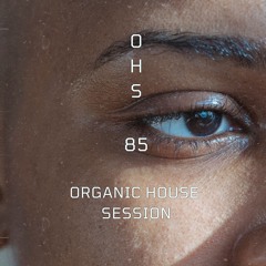 Organic House Session #085