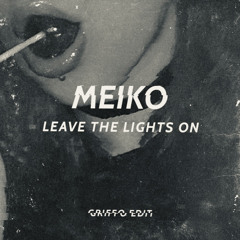 Leave The Lights On (Griffo Edit) - Meiko *FREE DL*