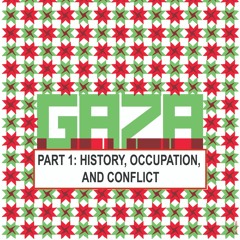 Gaza - Part 1: History, Occupation, and Conflict