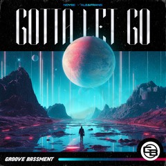 NOYSE, Ale&Frans - Gotta Let Go