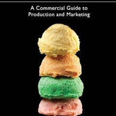 free read✔ Ice Cream and Frozen Deserts: A Commercial Guide to Production and Marketing