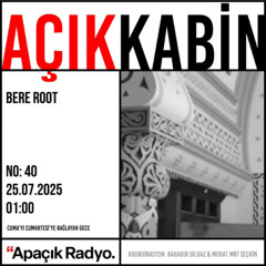 Açık Kabin | Bere Root - 2025-07-25