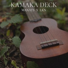 KAMAKA DECK - [ Manats x LKN ] 2024