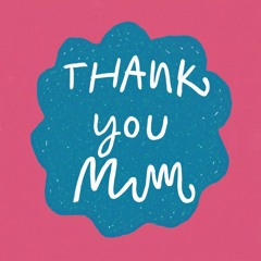 Gratitude To Mum
