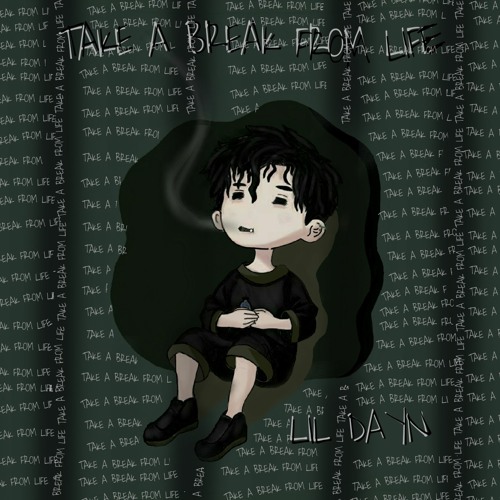 TAKE A BREAK FROM LIFE (prod. Light)