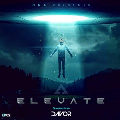 DNA Presents ELEVATE Radio EP02: Guestmix from DAVOR