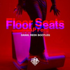 ASAP Ferg - Floor Seats (Daniil Reek Bootleg) [FREE DOWNLOAD]
