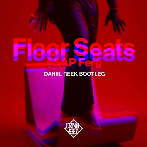 ASAP Ferg - Floor Seats (Daniil Reek Bootleg) [FREE DOWNLOAD]