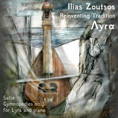 Reinventing Tradition - Λyrα | Satie Gymnopedies no. 3 for Lyra and piano