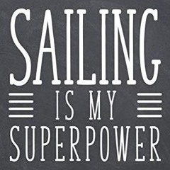 ✔Audiobook⚡️ Sailing is my Superpower: Notebook or Journal - Size 6 x 9 - 110 Dot Grid