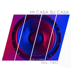 MI CASA SU CASA VOL. TWO - JOEY ILLOGEX