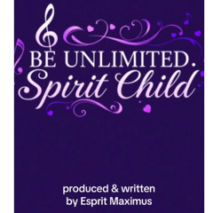 Be Unlimited, Spirit Child