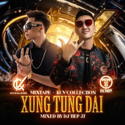 KCV Collection Vol.1 - XUNG TUNG DAI - Mixed By DJ TIEP 3T
