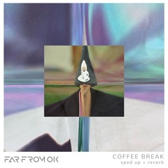 Coffee Break (Sped Up + Reverb)