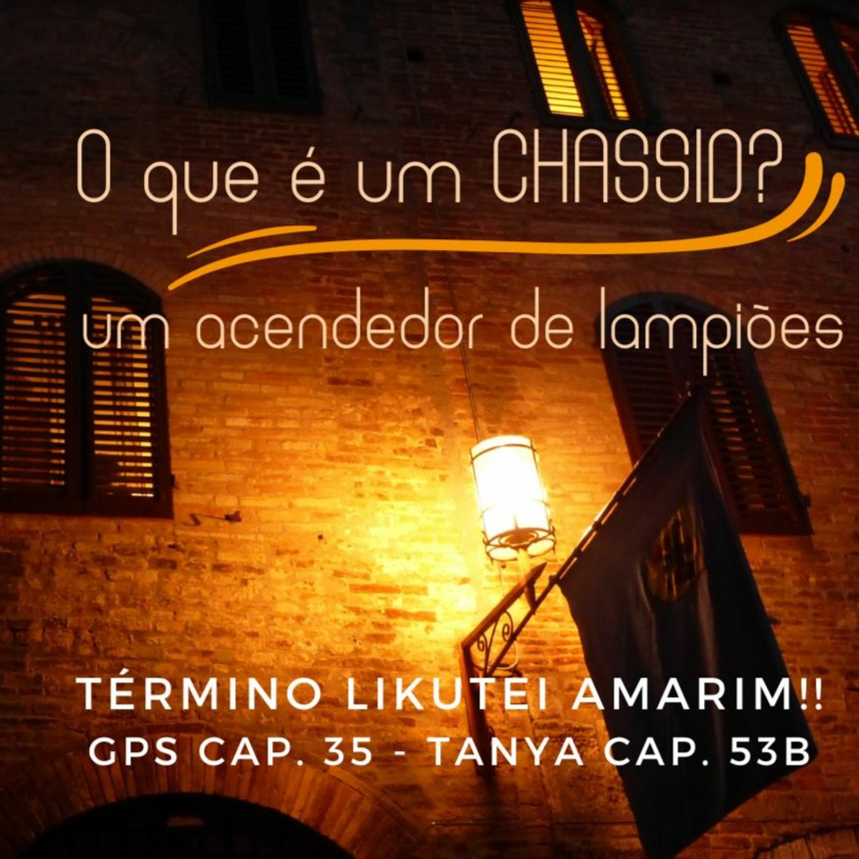 O QUE É UM CHASSID? GPS CAP 35B TÉRMINO LIKUTEI AMARIM episode artwork