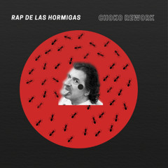 RAP DE LAS HORMIGAS -  CHOKO REWORK