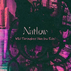 Wild Thoughts (Nat low Edit)