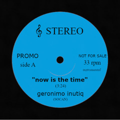 Geronimo Inutiq - Now is the Time