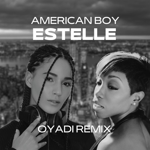 Stream Estelle American Boy (OYADI Remix) *FREE DOWNLOAD* by OYADI