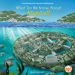 [Read] KINDLE 💖 What Do We Know About Atlantis?: What Do We Know About? by  Emma Car