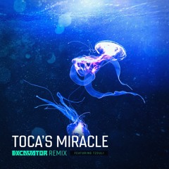 Toca's Miracle (feat. Tzouli) (Excavator Remix) -- FREE DOWNLOAD --