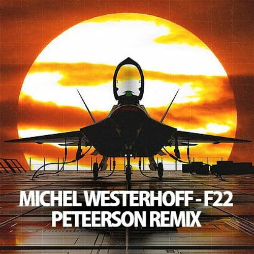 Michel Westerhoff - F22 (Peteerson Remix)
