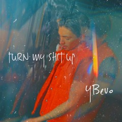 Turn My Shit Up