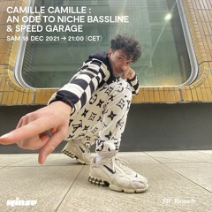 camille camille : an ode to niche bassline and speed garage - 18 Décembre 2021