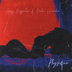 Acey Disgrace - Physique (Featuring Dolo Huncho & Jvne) (@IMPERFECTNETWORK @7kplastik) EXCLUSIVE
